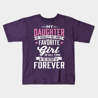 My Favorite Girl In The History Of Forever Kids T-Shirt